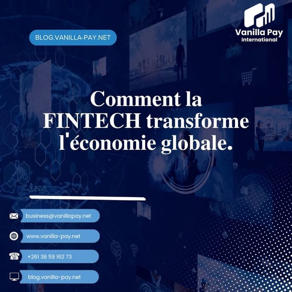 𝐂𝐨𝐦𝐦𝐞𝐧𝐭 𝐥𝐚 𝐅𝐈𝐍𝐓𝐄𝐂𝐇 𝐭𝐫𝐚𝐧𝐬𝐟𝐨𝐫𝐦𝐞 𝐥'𝐞́𝐜𝐨𝐧𝐨𝐦𝐢𝐞 𝐠𝐥𝐨𝐛𝐚𝐥𝐞.