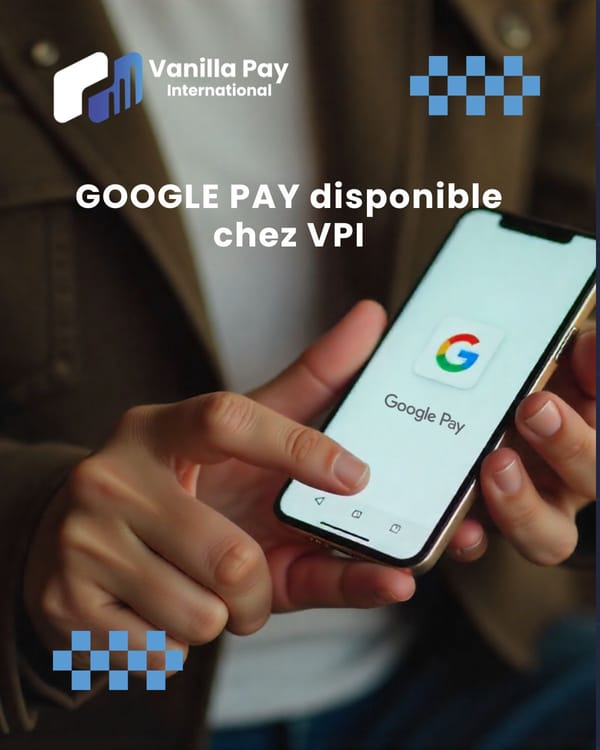 GOOGLE PAY disponible chez VPI